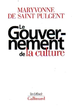 Le gouvernement de la culture - Maryvonne de Saint-Pulgent