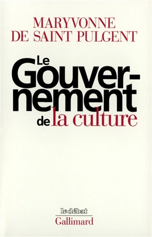 Le gouvernement de la culture - Maryvonne de Saint-Pulgent