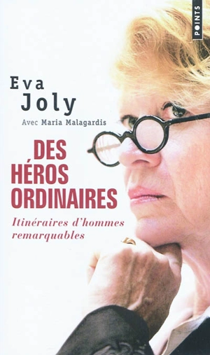 Des héros ordinaires : itinéraires d'hommes remarquables - Eva Joly