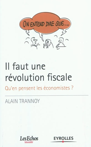 Il faut une révolution fiscale : qu'en pensent les économistes ? - Alain Trannoy