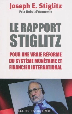 Le rapport Stiglitz : pour une vraie réforme du système monétaire et financier international après la crise mondiale - Joseph E. Stiglitz