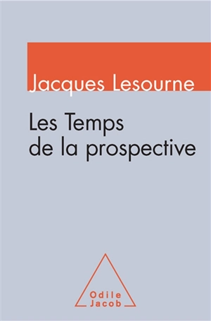 Les temps de la prospective - Jacques Lesourne