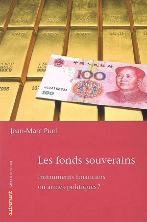 Les fonds souverains : instruments financiers ou armes politiques ? - Jean-Marc Puel