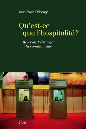 Qu'est-ce que l'hospitalité ? : recevoir l'étranger à la communauté - Joan Stavo-Debauge