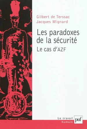 Les paradoxes de la sécurité : le cas d'AZF - Gilbert de Terssac