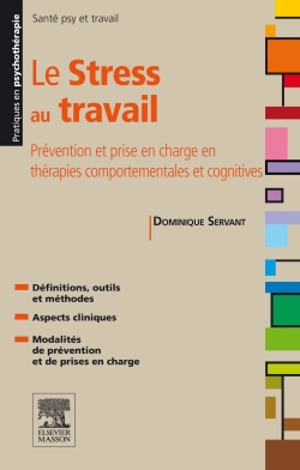 Le stress au travail : prévention et prise en charge en thérapies comportementales et cognitives - Dominique Servant