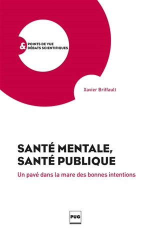 Santé mentale, santé publique : un pavé dans la mare des bonnes intentions - Xavier Briffault