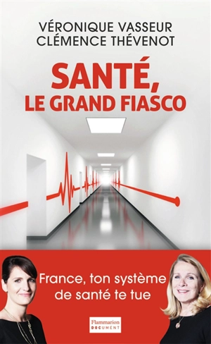 Santé, le grand fiasco - Véronique Vasseur