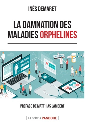 La damnation des maladies orphelines : entre une France sensibilisée et une Belgique paralysée : état des lieux et pistes de solutions - Inès Demaret