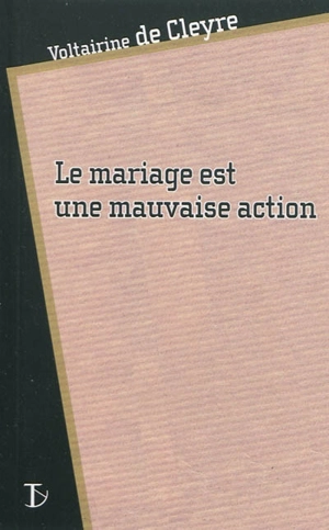 Le mariage est une mauvaise action - Voltairine De Cleyre