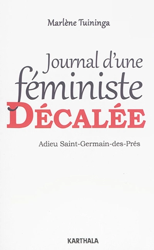 Journal d'une féministe décalée : adieu Saint-Germain-des-Prés - Marlène Tuininga