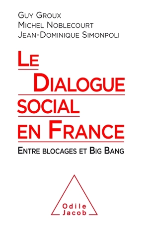 Le dialogue social en France : entre blocages et big bang - Guy Groux
