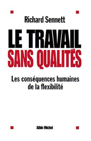 Le travail sans qualités : les conséquences humaines de la flexibilité - Richard Sennett