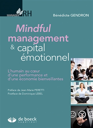 Mindful management & capital émotionnel : l'humain au coeur d'une performance et d'une économie bienveillantes - Bénédicte Gendron