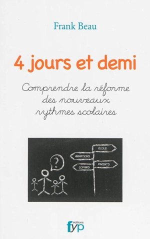 4 jours et demi : comprendre la réforme des nouveaux rythmes scolaires - Frank Beau