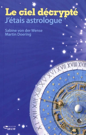 Le ciel décrypté : j'étais astrologue - Sabine von der Wense
