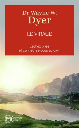 Le virage : lâchez prise et connectez-vous au divin - Wayne W. Dyer