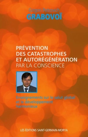 Prévention des catastrophes et autorégénération par la conscience : enseignements sur le salut global et le développement harmonieux - Grigori Grabovoï