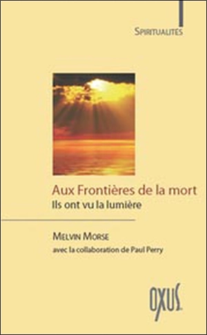 Aux frontières de la mort : ils ont vu la lumière - Melvin Morse