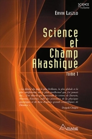 Science et champ akashique. Tome 1 1 - Ervin Laszlo