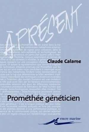 Prométhée généticien : profits techniques et usages de métaphores - Claude Calame
