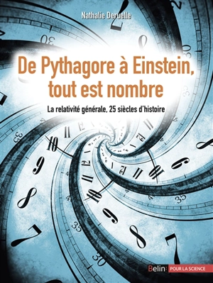 De Pythagore à Einstein, tout est nombre : la relativité générale, 25 siècles d'histoire - Nathalie Deruelle