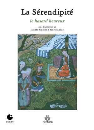 La sérendipité : le hasard heureux : actes du colloque de Cerisy-la-Salle - Centre culturel international (Cerisy-la-Salle, Manche). Colloque (2009)