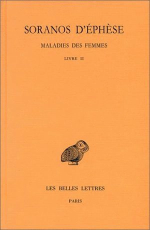 Maladies des femmes. Vol. 2. Livre II - Soranos d'Ephèse