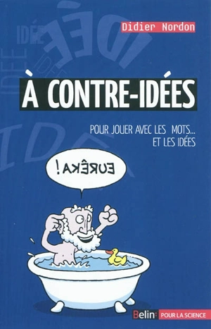 A contre-idées : pour jouer avec les mots... et les idées - Didier Nordon