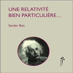 Une relativité bien particulière... - Sander Bais