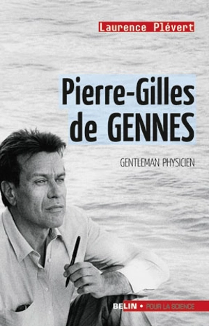 Pierre-Gilles de Gennes : gentleman physicien - Laurence Plévert
