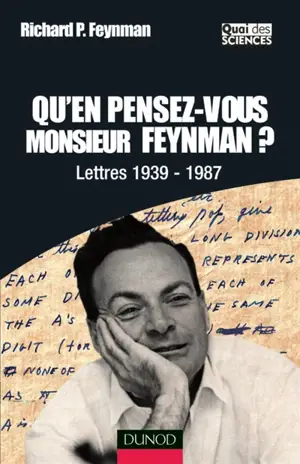 Qu'en pensez-vous monsieur Feynman ? : lettres 1939-1987 - Richard Phillips Feynman