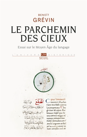 Le parchemin des cieux : essai sur le Moyen Age du langage - Benoît Grévin