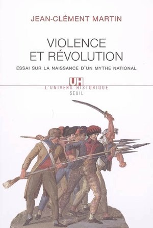 Violence et Révolution : essai sur la naissance d'un mythe national - Jean-Clément Martin