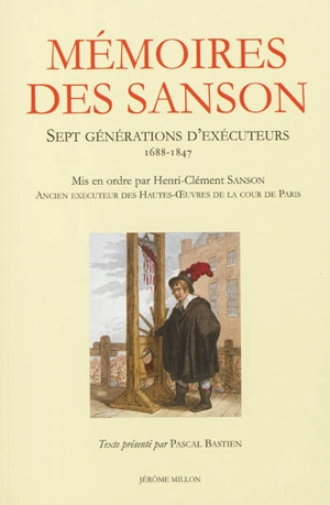 Mémoires des Sanson : sept générations d'exécuteurs, 1688-1847 - Henri-Clément Sanson