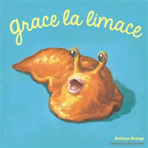 Grace la limace - Antoon Krings