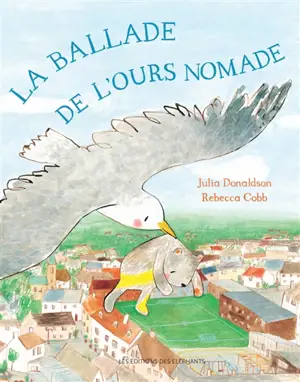 La ballade de l'ours nomade - Julia Donaldson