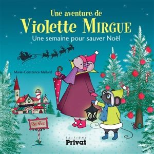 Une aventure de Violette Mirgue. Une semaine pour sauver Noël - Marie-Constance Mallard