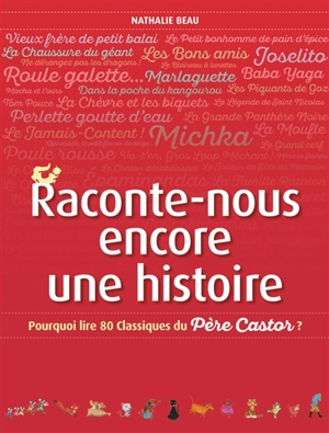 Raconte-nous encore une histoire : pourquoi lire 80 classiques du Père Castor ? - Nathalie Beau