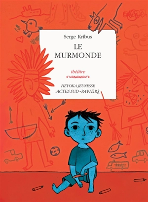 Le murmonde : théâtre - Serge Kribus