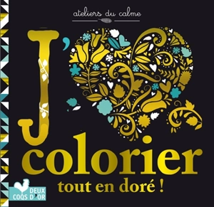 J'aime colorier : tout en doré ! - Chellie Carroll