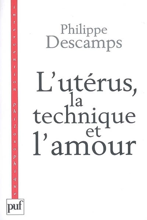 L'utérus, la technique et l'amour : l'enfant de l'ectogenèse - Philippe Descamps