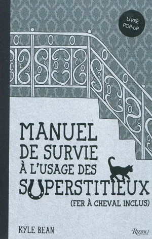 Manuel de survie à l'usage des superstitieux (fer à cheval inclus) : livre pop-up - Kyle Bean