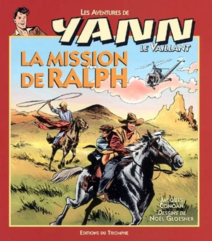 Les aventures de Yann le Vaillant. Vol. 6. La mission de Ralph - Jacques Conoan