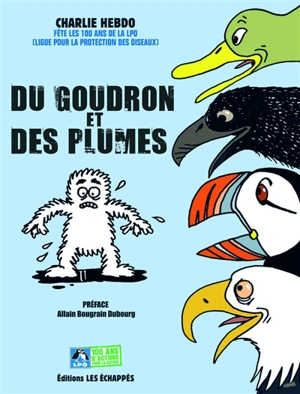 Du goudron et des plumes : Charlie-hebdo fête les 100 ans de la Ligue pour la protection des oiseaux - Charlie Hebdo