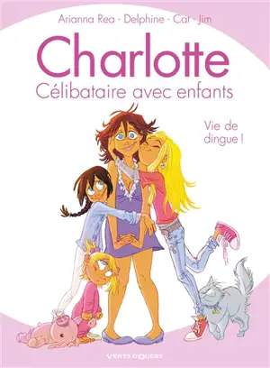 Charlotte, célibataire avec enfants. Vol. 1. Vie de dingue ! - Jim