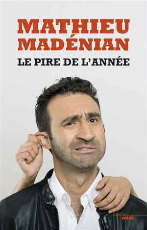 Le pire de l'année - Mathieu Madénian