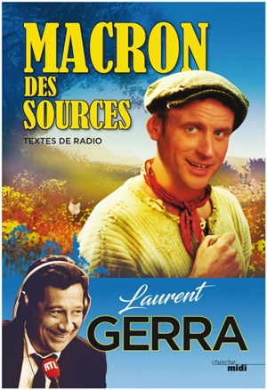 Macron des sources : textes de radio - Laurent Gerra