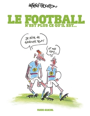 Le football n'est plus ce qu'il est... - Lefred-Thouron