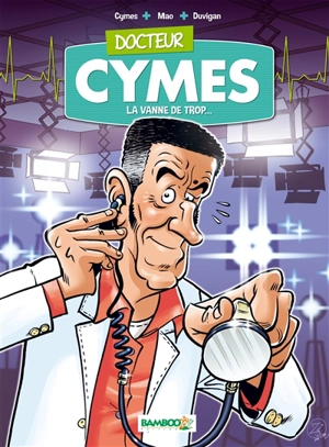 Docteur Cymes. Vol. 1. La vanne de trop... - Michel Cymes